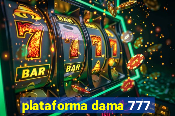 plataforma dama 777